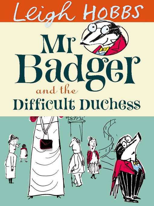 Title details for Mr. Badger and the Difficult Duchess by Leigh Hobbs - Available